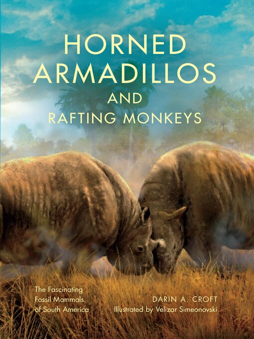 Title details for Horned Armadillos and Rafting Monkeys by Darin A. Croft - Available